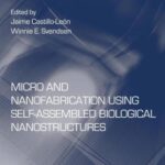 خرید و دانلود نسخه کامل کتاب Micro and Nanofabrication Using Self-Assembled Biological Nanostructures