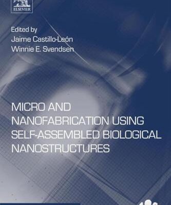 خرید و دانلود نسخه کامل کتاب Micro and Nanofabrication Using Self-Assembled Biological Nanostructures