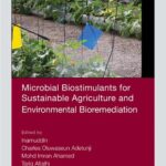 خرید و دانلود نسخه کامل کتاب Microbial Biostimulants for Sustainable Agriculture and Environmental Bioremediation