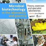 خرید و دانلود نسخه کامل کتاب Microbial Biotechnology in the Laboratory and Practice: Theory, Exercises, and Specialist Laboratories