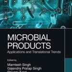 خرید و دانلود نسخه کامل کتاب Microbial Products: Applications and Translational Trends