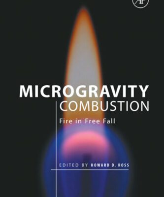 خرید و دانلود نسخه کامل کتاب Microgravity Combustion: Fire in Free Fall (Combustion Treatise)