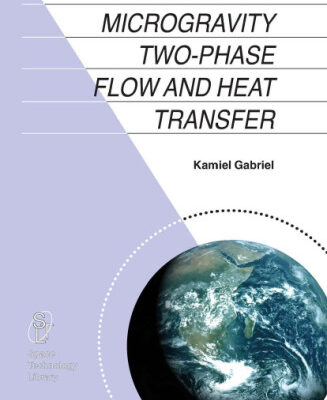 خرید و دانلود نسخه کامل کتاب Microgravity Two-phase Flow and Heat Transfer (Space Technology Library)
