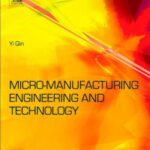 خرید و دانلود نسخه کامل کتاب Micromanufacturing Engineering and Technology (Micro and Nano Technologies)