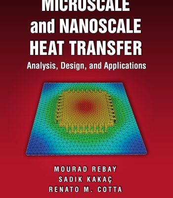 خرید و دانلود نسخه کامل کتاب Microscale and nanoscale heat transfer : analysis, design and application