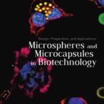 خرید و دانلود نسخه کامل کتاب Microspheres and Microcapsules in Biotechnology : Design, Preparation and Applications