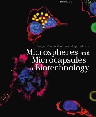خرید و دانلود نسخه کامل کتاب Microspheres and Microcapsules in Biotechnology : Design, Preparation and Applications