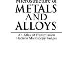 خرید و دانلود نسخه کامل کتاب microstructure of metals and alloys an atlas of transmission electron microscopy images