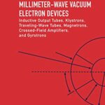 خرید و دانلود نسخه کامل کتاب Microwave and Millimeter-Wave Vacuum Electron Devices: Inductive Output Tubes, Klystrons, Traveling-Wave Tubes, Magnetrons, Crossed-Field Amplifiers, and Gyrotrons