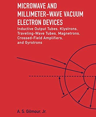 خرید و دانلود نسخه کامل کتاب Microwave and Millimeter-Wave Vacuum Electron Devices: Inductive Output Tubes, Klystrons, Traveling-Wave Tubes, Magnetrons, Crossed-Field Amplifiers, and Gyrotrons