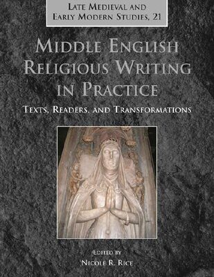 خرید و دانلود نسخه کامل کتاب Middle English Religious Writing in Practice: Texts, Readers, and Transformations