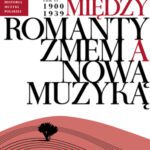خرید و دانلود نسخه کامل کتاب Między romantyzmem a nową muzyką
