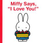 خرید و دانلود نسخه کامل کتاب Miffy Says, ”I Love You!”
