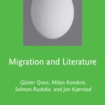 خرید و دانلود نسخه کامل کتاب Migration and Literature: Gunter Grass, Milan Kundera, Salman Rushdie, and Jan Kjaerstad