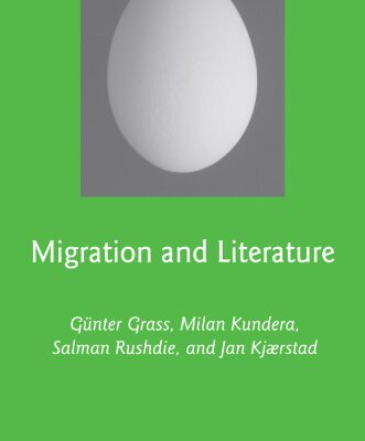 خرید و دانلود نسخه کامل کتاب Migration and Literature: Gunter Grass, Milan Kundera, Salman Rushdie, and Jan Kjaerstad