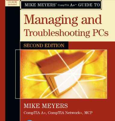 خرید و دانلود نسخه کامل کتاب Mike Meyers’ A+ Guide to Managing and Troubleshooting PCs