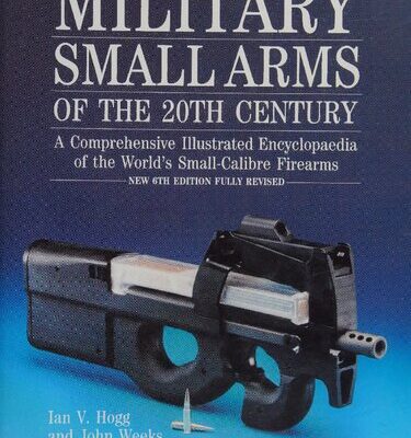 خرید و دانلود نسخه کامل کتاب Military Small Arms of the 20th Century 6th Edition: A Comprehensive Illustrated Encyclopaedia of the World’s Small-Calibre Firearms