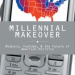 خرید و دانلود نسخه کامل کتاب Millennial Makeover: MySpace, YouTube, and the Future of American Politics