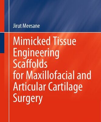 خرید و دانلود نسخه کامل کتاب Mimicked Tissue Engineering Scaffolds for Maxillofacial and Articular Cartilage Surgery