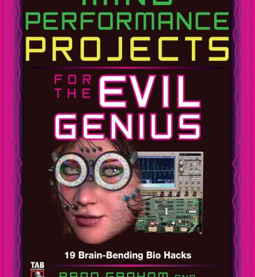 خرید و دانلود نسخه کامل کتاب Mind Performance Projects for the Evil Genius: 19 Brain-Bending Bio Hacks