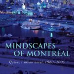 خرید و دانلود نسخه کامل کتاب Mindscapes of Montreal: Québec’s Urban Novel, 1960-2005