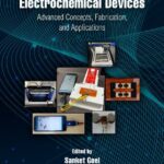 خرید و دانلود نسخه کامل کتاب Miniaturized Electrochemical Devices: Advanced Concepts, Fabrication, and Applications