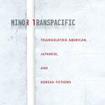 خرید و دانلود نسخه کامل کتاب Minor Transpacific: Triangulating American, Japanese, and Korean Fictions