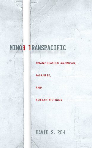 خرید و دانلود نسخه کامل کتاب Minor Transpacific: Triangulating American, Japanese, and Korean Fictions_68e01b0e9e2a3.jpeg خرید و دانلود نسخه کامل کتاب Minor Transpacific: Triangulating American, Japanese, and Korean Fictions