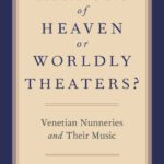 خرید و دانلود نسخه کامل کتاب Mirrors of heaven or worldly theaters? : Venetian nunneries and their music