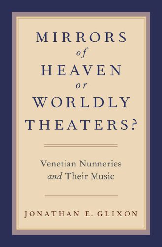 خرید و دانلود نسخه کامل کتاب Mirrors of heaven or worldly theaters? : Venetian nunneries and their music_68df5285c8360.jpeg خرید و دانلود نسخه کامل کتاب Mirrors of heaven or worldly theaters? : Venetian nunneries and their music