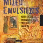 خرید و دانلود نسخه کامل کتاب Mixed Emulsions: Altered Art Techniques for Photographic Imagery