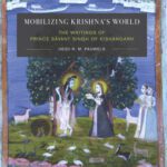 خرید و دانلود نسخه کامل کتاب Mobilizing Krishna’s World: The Writings of Prince Sāvant Singh of Kishangarh