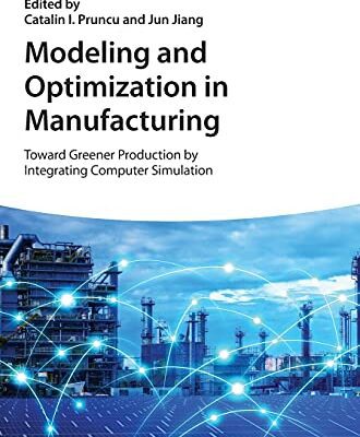 خرید و دانلود نسخه کامل کتاب Modeling and Optimization in Manufacturing: Toward Greener Production by Integrating Computer Simulation