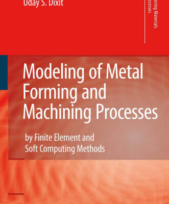 خرید و دانلود نسخه کامل کتاب Modeling of Metal Forming and Machining Processes: by Finite Element and Soft Computing Methods