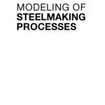 خرید و دانلود نسخه کامل کتاب Modeling of Steelmaking Processes