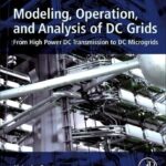 خرید و دانلود نسخه کامل کتاب Modeling, Operation, and Analysis of DC Grids: From High Power DC Transmission to DC Microgrids