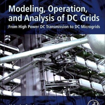 خرید و دانلود نسخه کامل کتاب Modeling, Operation, and Analysis of DC Grids: From High Power DC Transmission to DC Microgrids