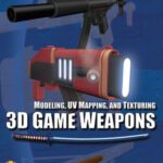 خرید و دانلود نسخه کامل کتاب Modeling, UV Mapping, and Texturing 3D Game Weapons