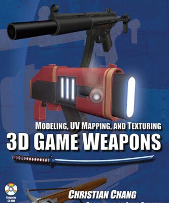 خرید و دانلود نسخه کامل کتاب Modeling, UV Mapping, and Texturing 3D Game Weapons