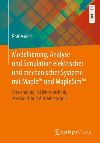 خرید و دانلود نسخه کامل کتاب Modellierung, Analyse und Simulation elektrischer und mechanischer Systeme mit Maple™ und MapleSim™: Anwendung in Elektrotechnik, Mechanik und Antriebstechnik_68f3b2fea0e85.jpeg خرید و دانلود نسخه کامل کتاب Modellierung, Analyse und Simulation elektrischer und mechanischer Systeme mit Maple™ und MapleSim™: Anwendung in Elektrotechnik, Mechanik und Antriebstechnik