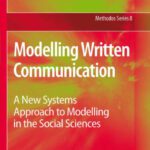خرید و دانلود نسخه کامل کتاب Modelling Written Communication: A New Systems Approach to Modelling in the Social Sciences