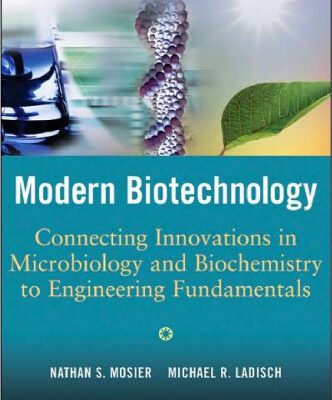خرید و دانلود نسخه کامل کتاب Modern Biotechnology: Connecting Innovations in Microbiology and Biochemistry to Engineering Fundamentals