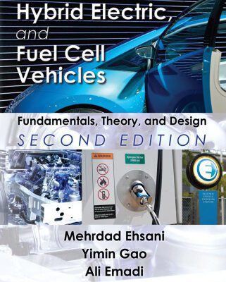 خرید و دانلود نسخه کامل کتاب Modern Electric, Hybrid Electric, and Fuel Cell Vehicles: Fundamentals, Theory, and Design, Second Edition (Power Electronics and Applications Series)