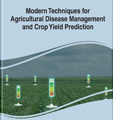 خرید و دانلود نسخه کامل کتاب Modern Techniques for Agricultural Disease Management and Crop Yield Prediction