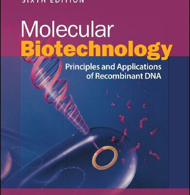 خرید و دانلود نسخه کامل کتاب Molecular Biotechnology: Principles and Applications of Recombinant DNA, 6th Edition