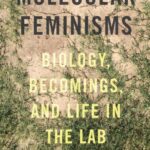 خرید و دانلود نسخه کامل کتاب Molecular Feminisms: Biology, Becomings, and Life in the Lab