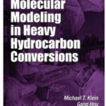 خرید و دانلود نسخه کامل کتاب Molecular Modeling in Heavy Hydrocarbon Conversions (Chemical Industries: A Series of Reference Books and Textbooks)