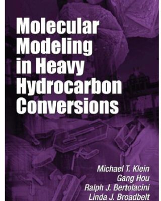 خرید و دانلود نسخه کامل کتاب Molecular Modeling in Heavy Hydrocarbon Conversions (Chemical Industries: A Series of Reference Books and Textbooks)
