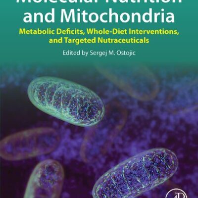 خرید و دانلود نسخه کامل کتاب Molecular Nutrition and Mitochondria: Metabolic Deficits, Whole-Diet Interventions, and Targeted Nutraceuticals