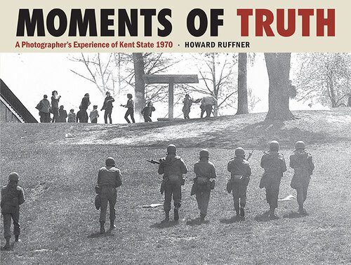 خرید و دانلود نسخه کامل کتاب Moments of Truth: A Photographer’s Experience of Kent State 1970_68e04bddddc14.jpeg خرید و دانلود نسخه کامل کتاب Moments of Truth: A Photographer’s Experience of Kent State 1970